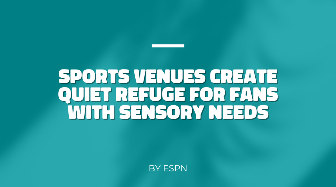 Sports venues create quiet refuge for fans with sensory needs