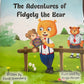 Adventures of Fidgety the Bear